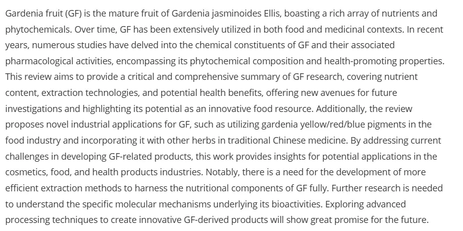 Full article: Gardenia (Gardenia jasminoides Ellis) fruit: a critical review of its functional nutrients, processing methods, health-promoting effects, comprehensive application and future tendencies Full article: Gardenia (Gardenia jasminoides Ellis) fruit: a critical review of its functional nutrients, processing methods, health-promoting effects, comprehensive application and future tendencies